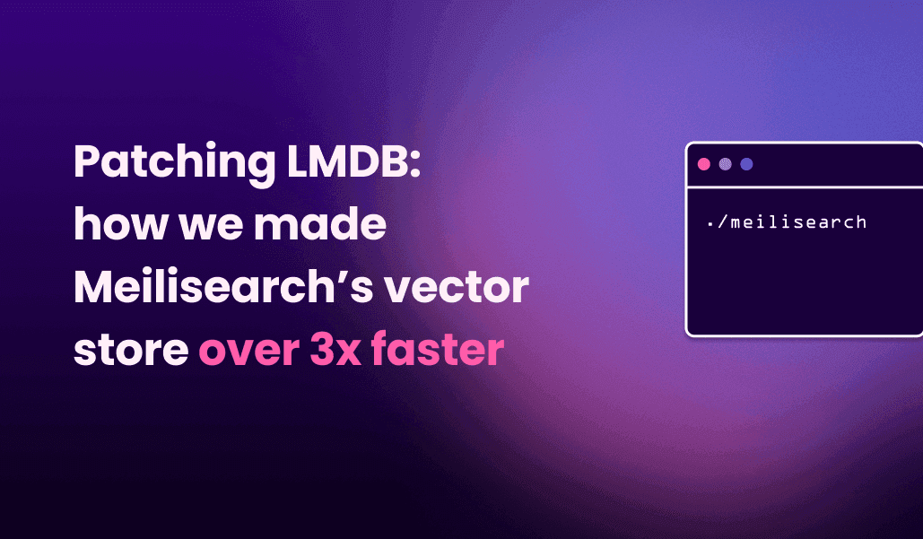 Patching LMDB: how we made Meilisearch’s vector store 3× faster