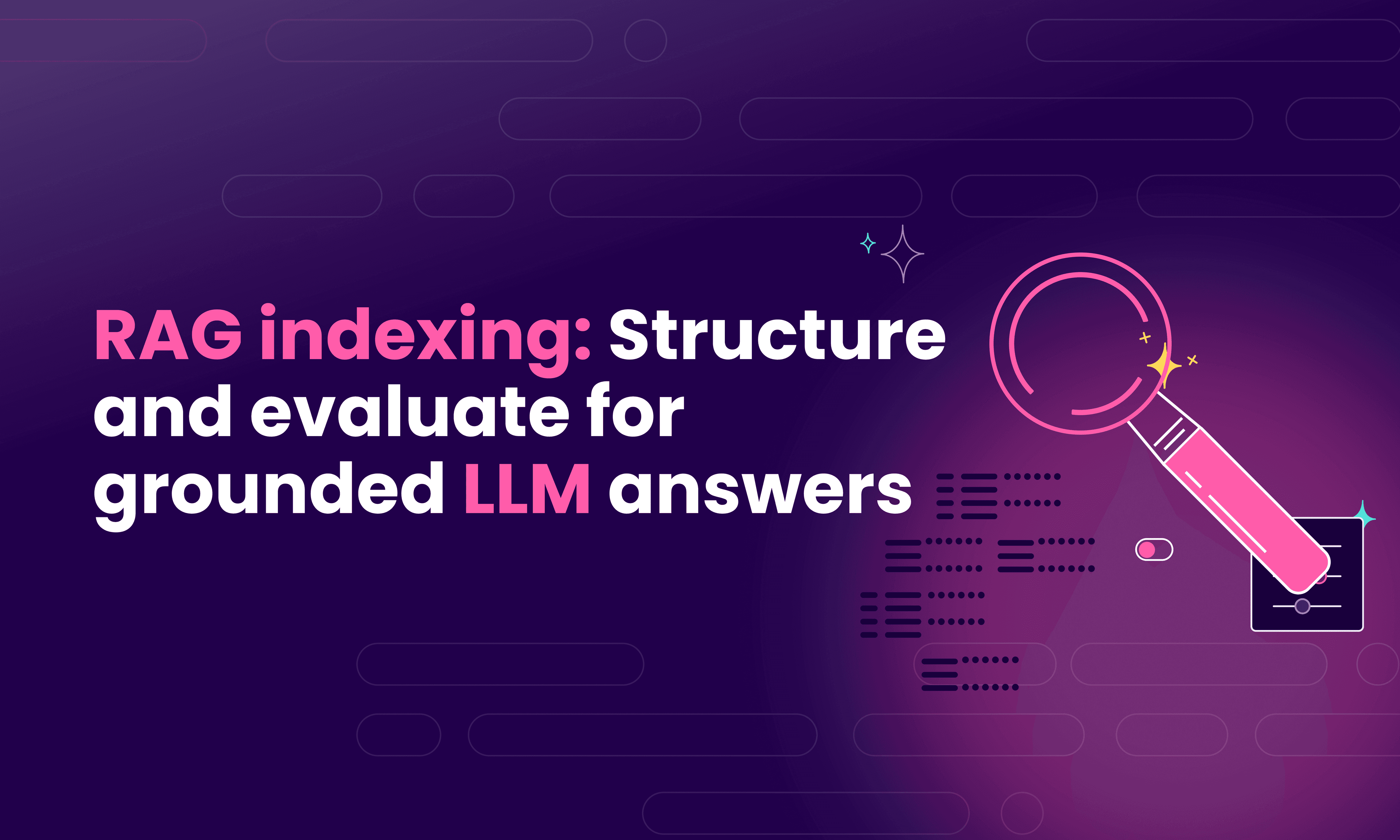 RAG indexing: Structure and evaluate for grounded LLM answers