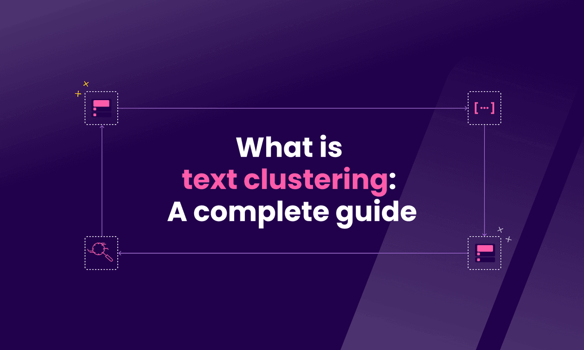 What is text clustering? A complete guide