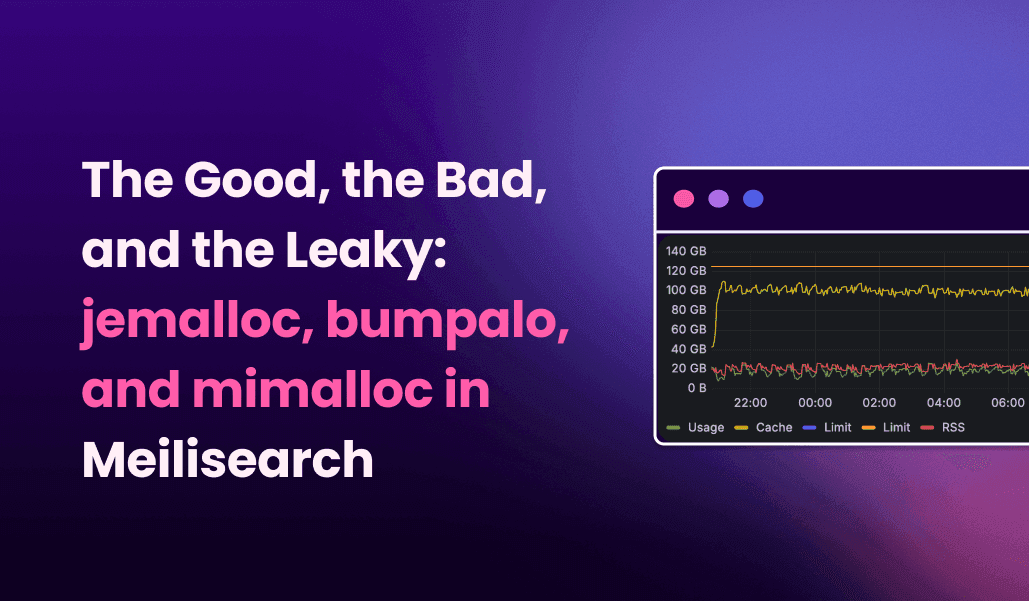 The Good, the Bad, and the Leaky: jemalloc, bumpalo, and mimalloc in Meilisearch