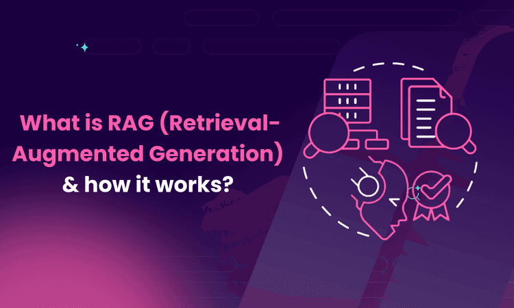 What is RAG (Retrieval-Augmented Generation) & how it works?